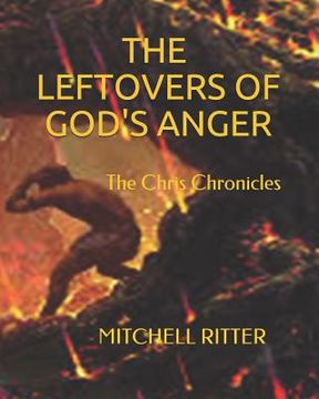 portada The Leftovers of God's Anger: Unwanted, Unloved, Alone (en Inglés)