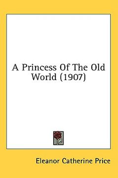portada a princess of the old world (1907) (en Inglés)
