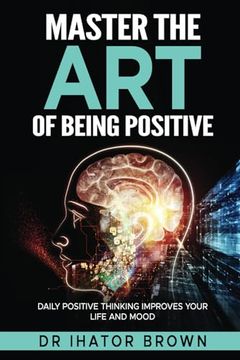 portada Master The Art of Being Positive: Daily Positive Thinking Improves Your Life and Mood
