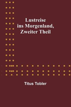 portada Lustreise ins Morgenland, Zweiter Theil (in German)