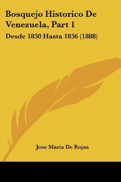 portada Bosquejo Historico de Venezuela, Part 1: Desde 1830 Hasta 1836 (1888) (in Spanish)