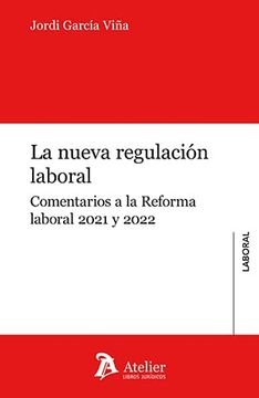 portada La Nueva Regulacion Laboral. Comentarios a la Reforma Laboral 2021 y 2