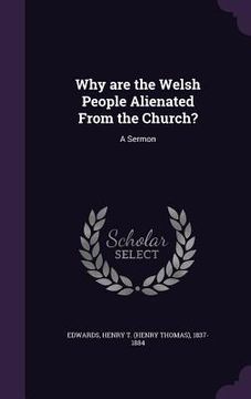 portada Why are the Welsh People Alienated From the Church?: A Sermon