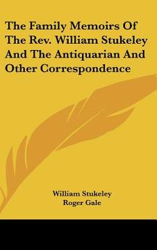 portada the family memoirs of the rev. william stukeley and the antiquarian and other correspondence (in English)