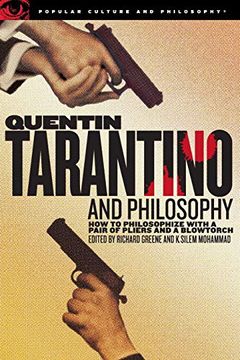 portada Quentin Tarantino and Philosophy: How to Philosophize With a Pair of Pliers and a Blowtorch (Popular Culture and Philosophy, Vol. 29) (en Inglés)