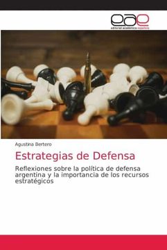 portada Estrategias de Defensa: Reflexiones Sobre la Política de Defensa Argentina y la Importancia de los Recursos Estratégicos