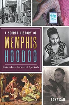 portada A Secret History of Memphis Hoodoo: Rootworkers, Conjurers & Spirituals (American Heritage) (in English)