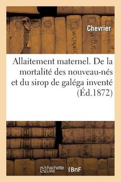 portada Allaitement Maternel. de la Mortalité Des Nouveau-Nés Et Du Sirop de Galéga (in French)