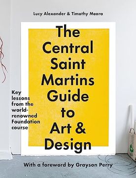 portada The Central Saint Martins Guide to art & Design: Key Lessons From the Word-Renowned Foundation Course (en Inglés)