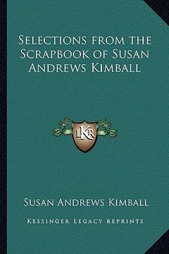 portada selections from the scrapbook of susan andrews kimball (en Inglés)