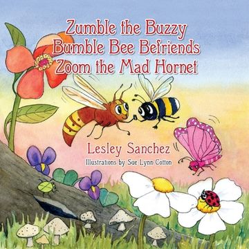 portada Zumble the Buzzy Bumble Bee Befriends Zoom the Mad Hornet (en Inglés)