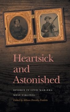 portada Heartsick and Astonished: Divorce in Civil War-Era West Virginia (en Inglés)