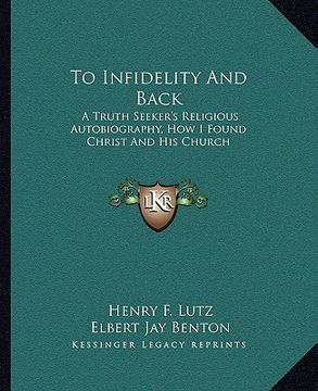 portada to infidelity and back: a truth seeker's religious autobiography, how i found christ and his church
