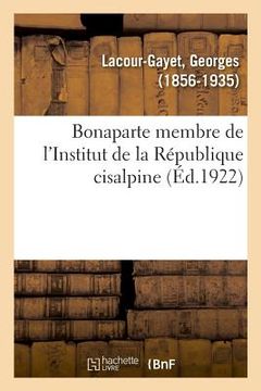 portada Bonaparte Membre de l'Institut de la République Cisalpine (in French)