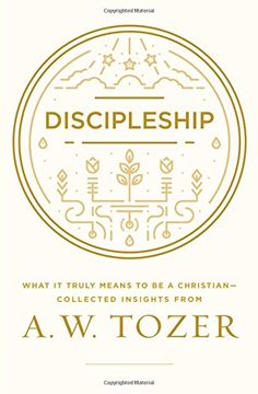 portada Discipleship: What It Truly Means to Be a Christian-Collected Insights from A. W. Tozer