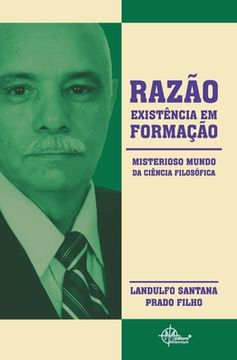 portada Razão, Existência Em Formação: Misterioso Mundo Da Ciência Filosófica (en Portugués)