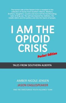 portada I Am The Opioid Crisis: Pocket Edition (en Inglés)