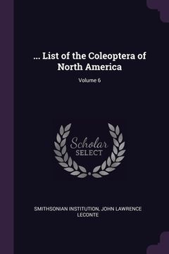 portada ... List of the Coleoptera of North America; Volume 6 (en Inglés)