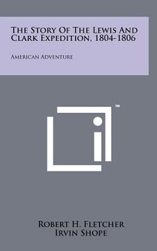portada the story of the lewis and clark expedition, 1804-1806: american adventure (en Inglés)