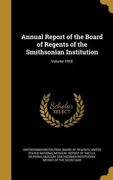 portada Annual Report of the Board of Regents of the Smithsonian Institution; Volume 1918 (en Inglés)