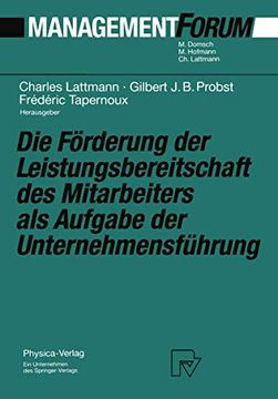 portada Die Förderung der Leistungsbereitschaft des Mitarbeiters als Aufgabe der Unternehmensführung: Festschrift für Herrn Prof. Dr. Gaston Cuendet aus Anlaß. (en Alemán)