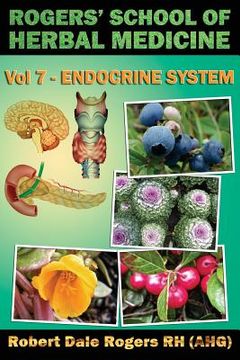 portada Rogers' School of Herbal Medicine Volume Seven: Endocrine System (en Inglés)