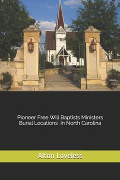 portada Pioneer Free Will Baptist Ministers Burial Locations in North Carolina (en Inglés)