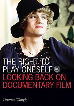portada The Right to Play Oneself: Looking Back on Documentary Film (Visible Evidence) 