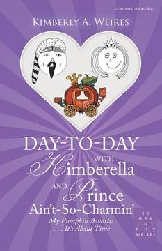 portada Day-To-Day with Kimberella and Prince Ain'T-So-Charmin': My Pumpkin Awaits! . . . It's About Time (en Inglés)