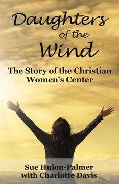portada Daughters of the Wind: The Story of the Christian Women's Center