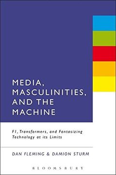 portada Media, Masculinities, and the Machine: F1, Transformers, and Fantasizing Technology at Its Limits