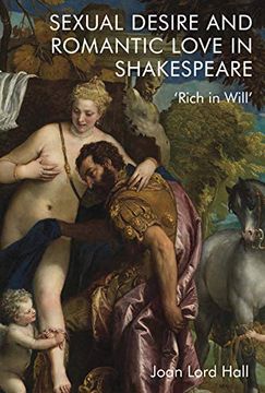 portada Sexual Desire and Romantic Love in Shakespeare: 'Rich in Will' (en Inglés)