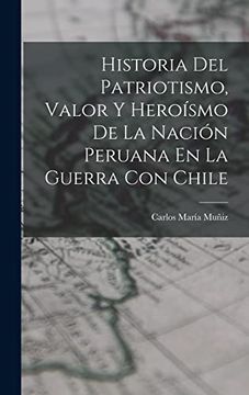 portada Historia del Patriotismo, Valor y Heroísmo de la Nación Peruana en la Guerra con Chile