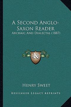 portada a second anglo-saxon reader: archaic and dialectal (1887) (en Inglés)