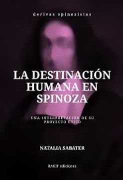 portada La Destinación Humana en Spinoza - una Interpretación de su Proyecto Ético
