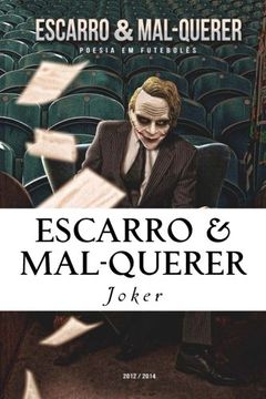 portada Escarro & Mal-Querer: Poesia em Futebolês - 2012/2014: Volume 1 (Poesia do Joker)