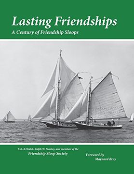 portada Lasting Friendships: A Century of Friendship Sloops (en Inglés)