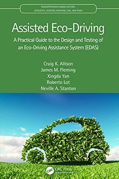 portada Assisted Eco-Driving: A Practical Guide to the Design and Testing of an Eco-Driving Assistance System (Edas) (Transportation Human Factors) (en Inglés)