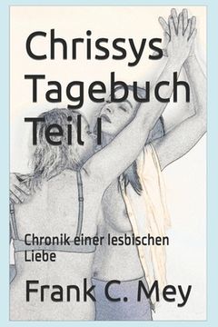portada Chrissys Tagebuch Teil I: Chronik einer lesbischen Liebe (en Alemán)