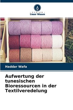 portada Aufwertung der tunesischen Bioressourcen in der Textilveredelung (in German)