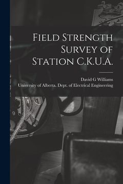 portada Field Strength Survey of Station C.K.U.A. (en Inglés)
