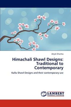 portada himachali shawl designs: traditional to contemporary (en Inglés)