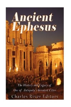 portada Ancient Ephesus: The History and Legacy of One of Antiquity’s Greatest Cities