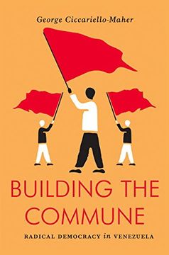 portada Building the Commune: Radical Democracy in Venezuela (en Inglés)