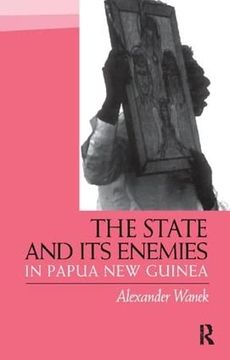 portada The State and Its Enemies in Papua New Guinea