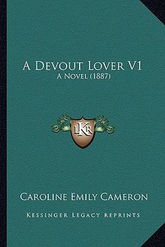 portada a devout lover v1: a novel (1887) (en Inglés)