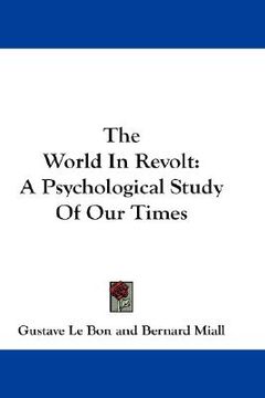 portada the world in revolt: a psychological study of our times (en Inglés)