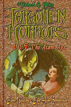 portada Forgotten Horrors Vol. 5: The Atom Age (in English)