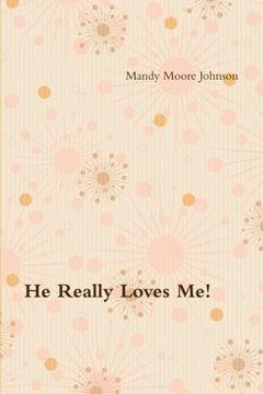 portada He Really Loves Me! Love, Boundaries and Healing by Changing how we Think & React (en Inglés)