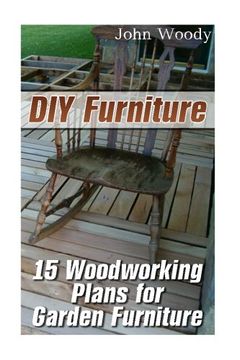 portada DIY Furniture: 15 Woodworking Plans for Garden Furniture: (Woodworking, Woodworking Plans) (Woodwork Books)